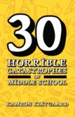 30 HORRIBLE CATASTROPHES OF MIDDLE SCHOOL
